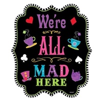 Alice In Wonderland Party Supplies - Mad Hatter Tea Party Cutout We're All Mad in Here